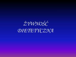 ŻYWNOŚĆ DIETETYCZNA