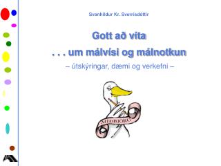 Svanhildur Kr. Sverrisdóttir Gott að vita . . . um málvísi og málnotkun – útskýringar, dæmi og verkefni –