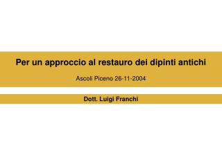 Per un approccio al restauro dei dipinti antichi Ascoli Piceno 26-11-2004