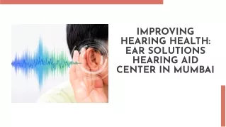 Improving Hearing Health Ear Solutions Hearing Aid Center in Mumbai