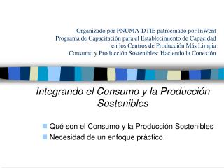 Integrando el Consumo y la Producción Sostenibles Qué son el Consumo y la Producción Sostenibles Necesidad de un enfoq