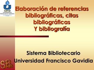 Elaboración de referencias bibliográficas, citas bibliográficas Y bibliografía