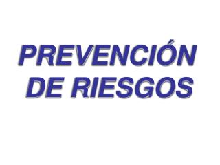 PREVENCIÓN DE RIESGOS