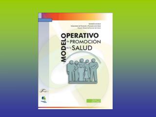 MODELO OPERATIVO DE PROMOCIÓN DE LA SALUD SÍNTESIS PARA VINCULACIÓN CON LOS PROGRAMAS DE ACCIÓN