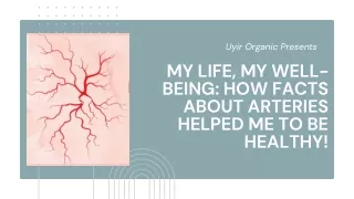 My life, my well-being How facts about arteries helped me to be healthy!