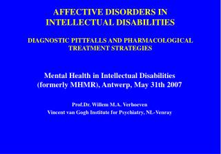 AFFECTIVE DISORDERS IN INTELLECTUAL DISABILITIES DIAGNOSTIC PITTFALLS AND PHARMACOLOGICAL TREATMENT STRATEGIES