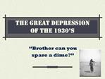 THE GREAT DEPRESSION OF THE 1930