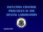 INFECTION CONTROL PRACTICES IN THE DENTAL LABORATORY