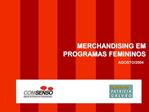 MERCHANDISING EM PROGRAMAS FEMININOS