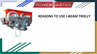 REASONS TO USE I-BEAM TROLLY