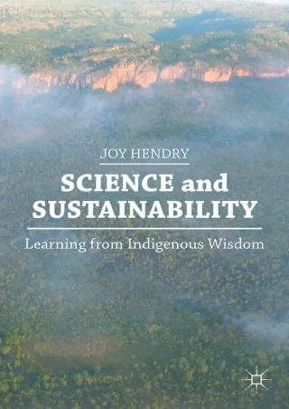 [PDF ❤READ❤ ONLINE] Science and Sustainability: Learning from Indigenous Wisdom