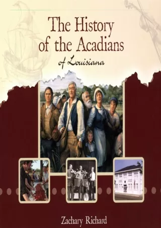 [PDF ❤READ❤ ONLINE]  The History of the Acadians of Louisiana