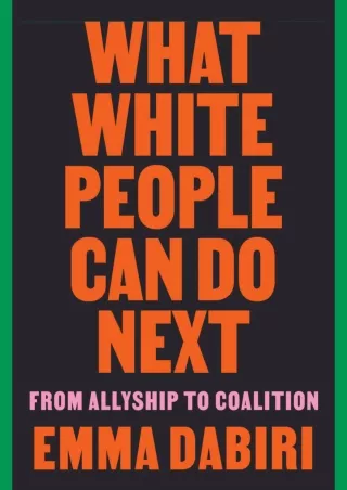 ❤READ❤ ebook [PDF]  What White People Can Do Next: From Allyship to Coalition