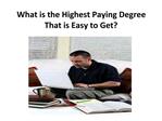 What is the Highest Paying Degree That is Easy to Get?
