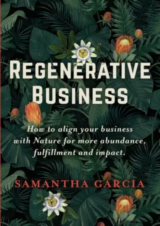 PDF✔️Download❤️ Regenerative Business: How to Align Your Business with Nature for More Abundance, Fulfillment, and Impac