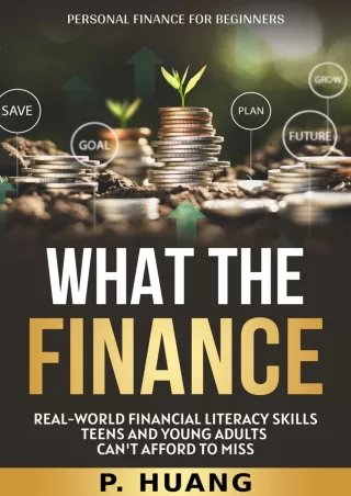 Download⚡️PDF❤️ What the Finance (Personal Finance for Beginners): Real-World Financial Literacy Skills Teens and Young