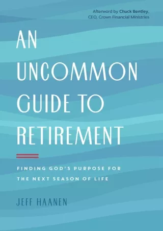 download⚡️[EBOOK]❤️ An Uncommon Guide to Retirement: Finding God's Purpose for the Next Season of Life