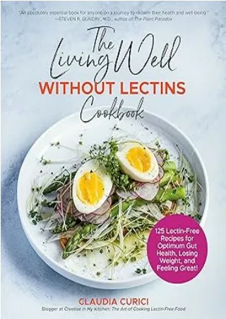 Download⚡️(PDF)❤️ The Living Well Without Lectins Cookbook: 100 Lectin-Free Recipes for Optimum Gut Health, Losing Weigh