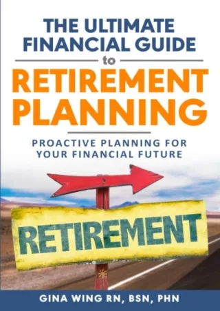 Download⚡️PDF❤️ The Ultimate Financial Guide to Retirement Planning: Proactive Planning for your Financial Future