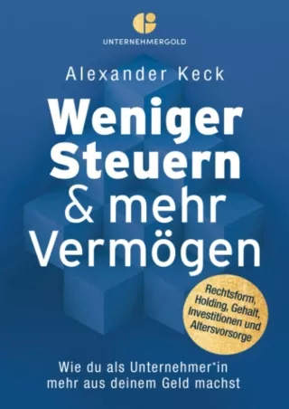 [PDF]❤️DOWNLOAD⚡️ Weniger Steuern & mehr Vermögen: Wie du als Unternehmer*in mehr aus deinem Geld machst – Rechtsform, H