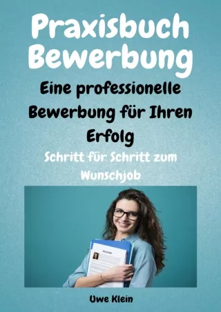 [DOWNLOAD]⚡️PDF✔️ Praxisbuch Bewerbung - Eine professionelle Bewerbung für Ihren Erfolg: Schritt für Schritt zum Wunschj