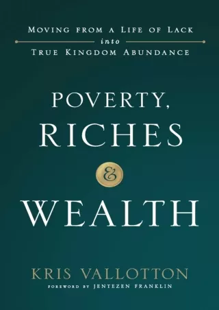 PDF✔️Download❤️ Poverty, Riches and Wealth: Moving from a Life of Lack into True Kingdom Abundance