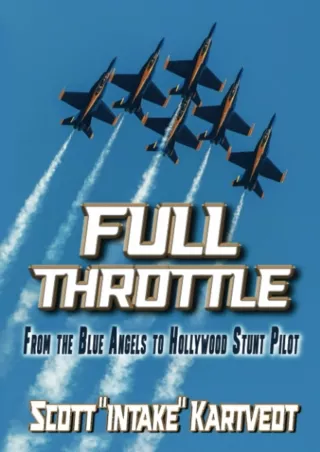 ❤️PDF⚡️ Full Throttle: From the Blue Angels to Hollywood Stunt Pilot