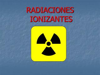 RADIACIONES IONIZANTES