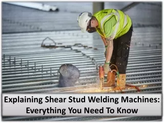 Shear stud welding machines: an introduction to the machinery