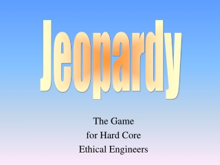 The Game for Hard Core Ethical Engineers