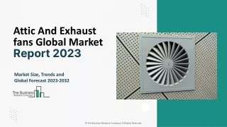 Attic And Exhaust fans Market Size, Share, Trends And Analysis Report 2032