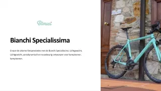 Ontdek de nieuwe Bianchi Specialissima - De ultieme racefiets met topprestaties