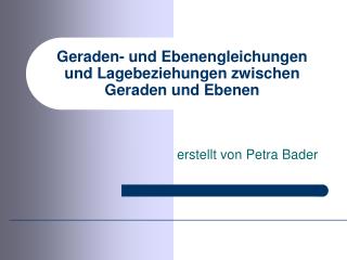 Geraden- und Ebenengleichungen und Lagebeziehungen zwischen Geraden und Ebenen