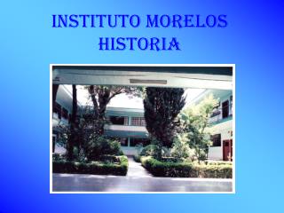 INSTITUTO MORELOS historia