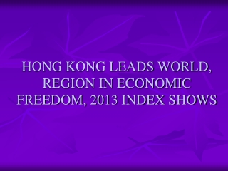 Hong Kong Leads World, Region in Economic Freedom, 2013 Inde