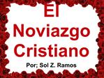 El Noviazgo Cristiano Por; Sol Z. Ramos