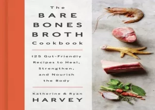 ⚡PDF ✔DOWNLOAD The Bare Bones Broth Cookbook: 125 Gut-Friendly Recipes to Heal,