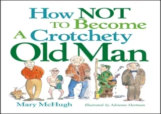 ⚡PDF ✔DOWNLOAD How Not to Become a Crotchety Old Man