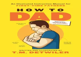 ⚡PDF ✔DOWNLOAD How to Dad: An Illustrated Instruction Manual for First Time Fath