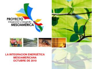 LA INTEGRACION ENERGÉTICA MESOAMERICANA OCTUBRE DE 2010