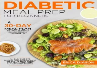 ⚡PDF ✔DOWNLOAD Diabetic Meal Prep For Beginners: An Easy Guide To Understand Dia