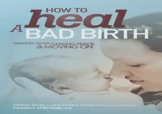 ⚡PDF ✔DOWNLOAD How to Heal a Bad Birth: Making sense, making peace and moving on