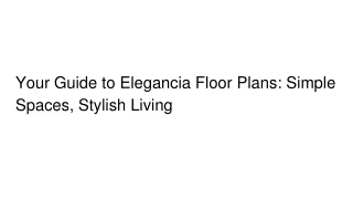 Your Guide to Elegancia Floor Plans_ Simple Spaces, Stylish Living