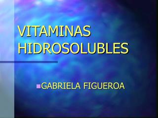 VITAMINAS HIDROSOLUBLES