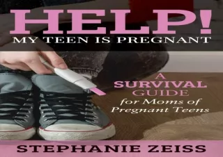 ⚡PDF ✔DOWNLOAD Help! My Teen is Pregnant: A Survival Guide for Moms of Pregnant