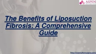 The Benefits of Liposuction Fibrosis- A Comprehensive Guide