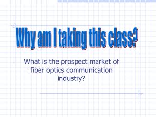 What is the prospect market of fiber optics communication industry?