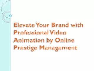 Elevate Your Brand with Professional Video Animation by Online Prestige Manageme