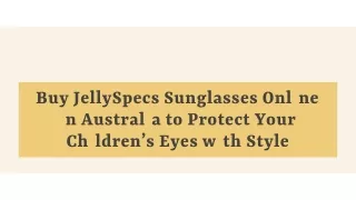 Buy Jellyspecs Sunglasses Online in Australia to Protect Your Children’s Eyes wi