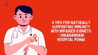 4 TIPS FOR NATURALLY SUPPORTING IMMUNITY WITH IMPAIRED KIDNEYS - Hiranandani Hospital powai